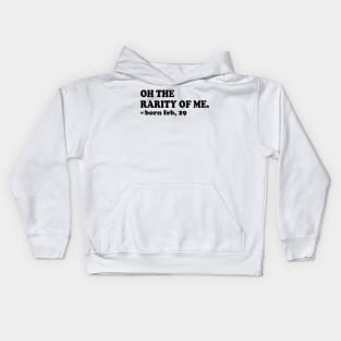 oh the rarity of me, born feb 29 Kids Hoodie